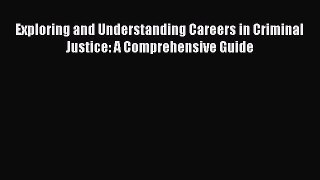 [Read book] Exploring and Understanding Careers in Criminal Justice: A Comprehensive Guide