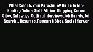 [Read book] What Color Is Your Parachute? Guide to Job-Hunting Online Sixth Edition: Blogging