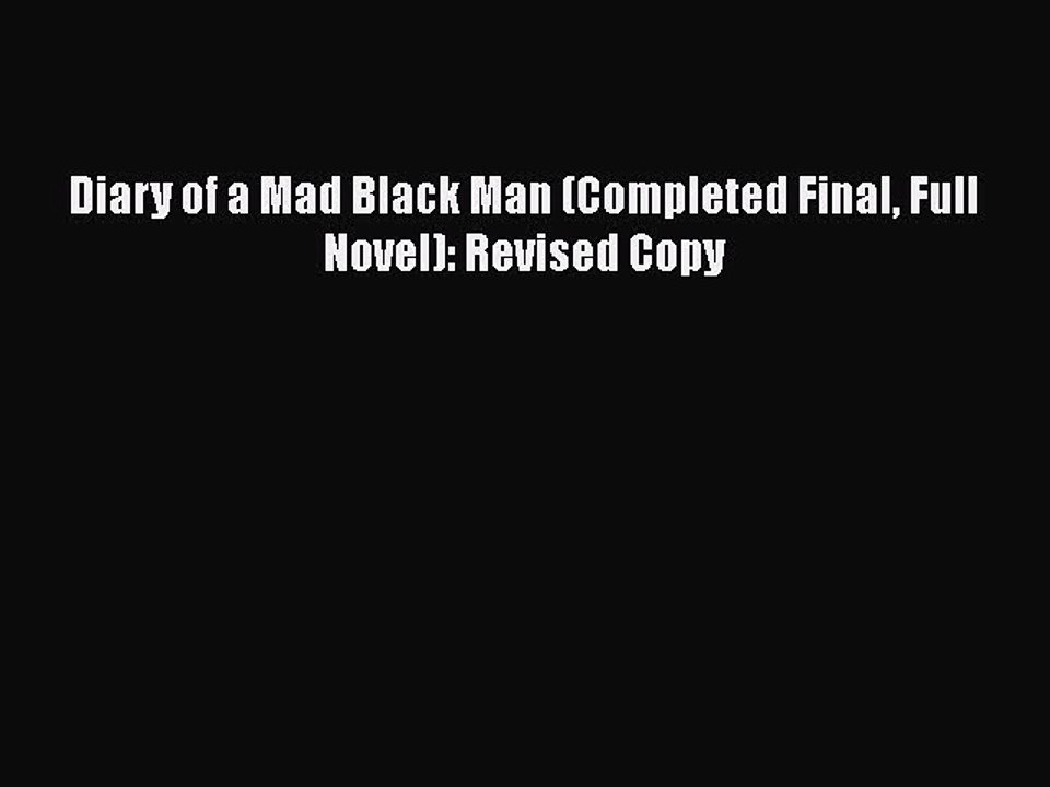 Download Diary of a Mad Black Man (Completed Final Full Novel): Revised Copy  EBook