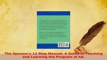 PDF  The Sponsors 12 Step Manual A Guide to Teaching and Learning the Program of AA Download Online