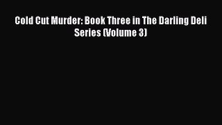 PDF Cold Cut Murder: Book Three in The Darling Deli Series (Volume 3)  Read Online