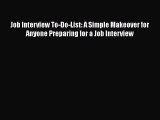 [Read book] Job Interview To-Do-List: A Simple Makeover for Anyone Preparing for a Job Interview