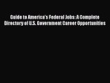 [Read book] Guide to America's Federal Jobs: A Complete Directory of U.S. Government Career
