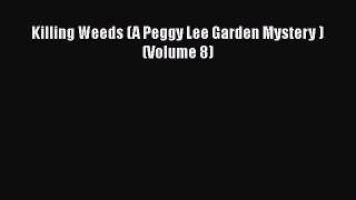 Download Killing Weeds (A Peggy Lee Garden Mystery ) (Volume 8) Free Books