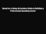 [Read book] Speak for a Living: An Insiders Guide to Building a Professional Speaking Career