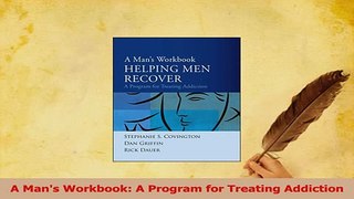 PDF  A Mans Workbook A Program for Treating Addiction Download Online