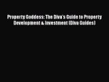 [Read book] Property Goddess: The Diva's Guide to Property Development & Investment (Diva Guides)