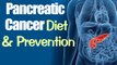 Pancreatic Cancer Diet and Prevention || Cancer Cure Tips