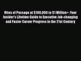 [Read book] Rites of Passage at $100000 to $1 Million+: Your Insider's Lifetime Guide to Executive