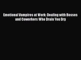 [Read book] Emotional Vampires at Work: Dealing with Bosses and Coworkers Who Drain You Dry