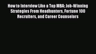 [Read book] How to Interview Like a Top MBA: Job-Winning Strategies From Headhunters Fortune