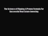 [Read book] The Science of Flipping: A Proven Formula For Successful Real Estate Investing