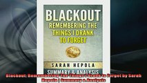 FREE DOWNLOAD  Blackout Remembering The Things I Drank to Forget by Sarah Hepola  Summary  Analysis  FREE BOOOK ONLINE