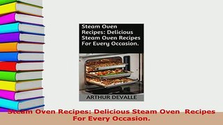 Download  Steam Oven Recipes Delicious Steam Oven  Recipes For Every Occasion Read Full Ebook