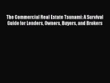 [Read book] The Commercial Real Estate Tsunami: A Survival Guide for Lenders Owners Buyers
