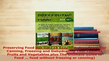 PDF  Preserving Food Box Set 33 Easy to Follow Steps For Canning Freezing and Dehydrating Your PDF Full Ebook