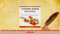 PDF  Chicken Kebab Recipes Quick and easy chicken kebab recipes Read Online