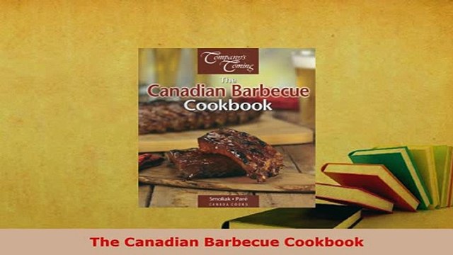 Download The Canadian Barbecue Cookbook Read Full Ebook