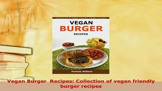 Download  Vegan Burger  Recipes Collection of vegan friendly burger recipes Download Online