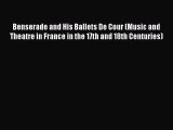 [PDF] Benserade and His Ballets De Cour (Music and Theatre in France in the 17th and 18th Centuries)