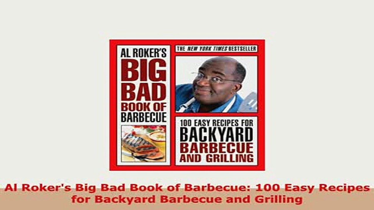PDF  Al Rokers Big Bad Book of Barbecue 100 Easy Recipes for Backyard Barbecue and Grilling Download Full Ebook