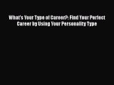 [Read book] What's Your Type of Career?: Find Your Perfect Career by Using Your Personality