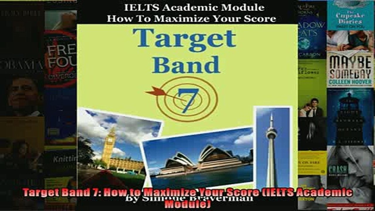 FREE DOWNLOAD  Target Band 7 How to Maximize Your Score IELTS Academic Module  FREE BOOOK ONLINE