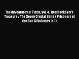 [Read Book] The Adventures of Tintin Vol. 4:  Red Rackham's Treasure / The Seven Crystal Balls