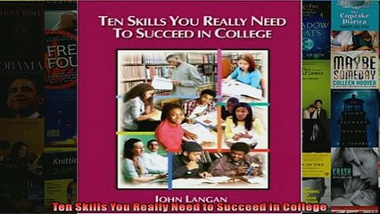 FREE DOWNLOAD  Ten Skills You Really Need to Succeed in College  DOWNLOAD ONLINE