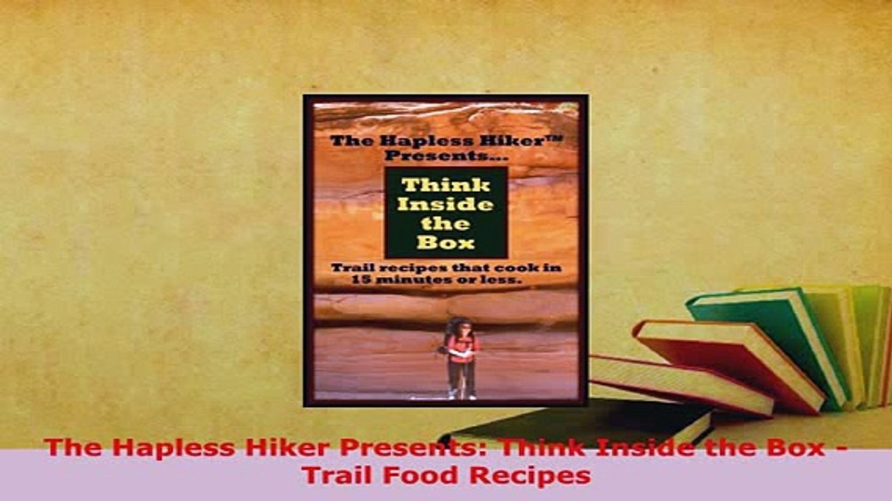 PDF  The Hapless Hiker Presents Think Inside the Box  Trail Food Recipes Free Books