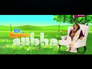 Ek Nayee Subha With Farah in HD – 15th April 2016 Part 1