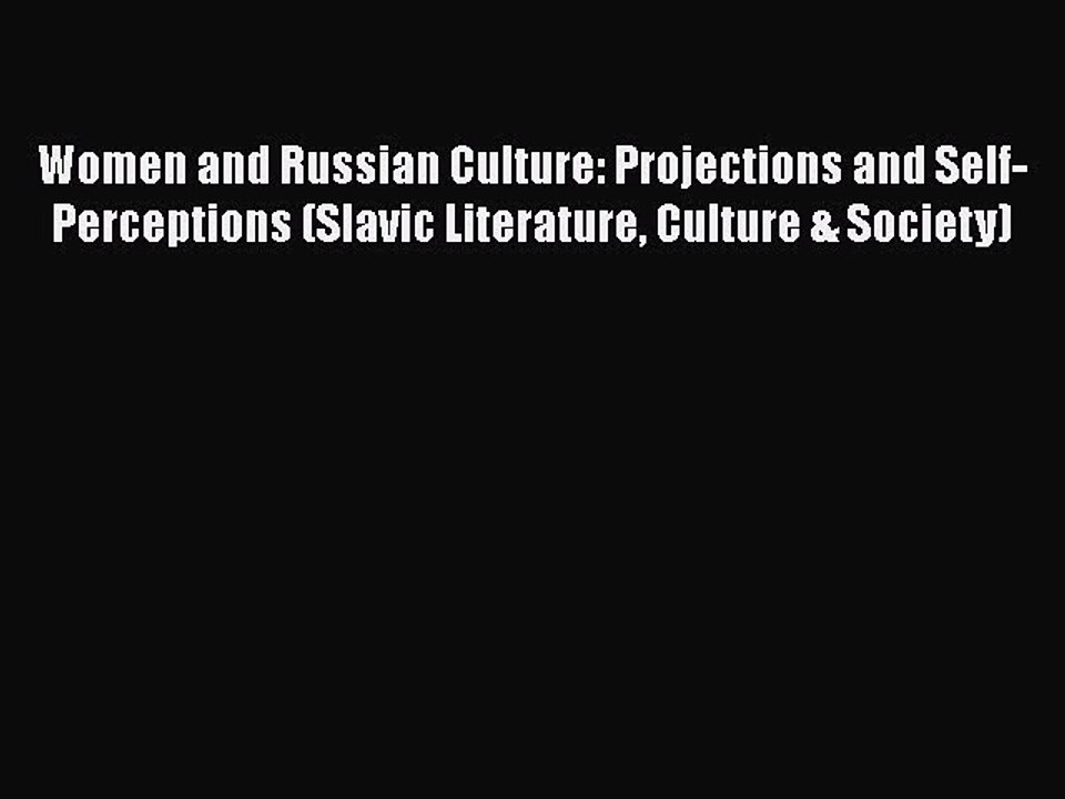 [PDF] Women and Russian Culture: Projections and Self-Perceptions (Slavic Literature Culture