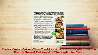 PDF  Forks Over KnivesThe Cookbook Over 300 Recipes for PlantBased Eating All Through the Read Full Ebook