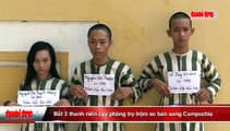Bắt 3 thanh niên cạy phòng trọ trộm xe bán sang Campuchia