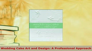 PDF  Wedding Cake Art and Design A Professional Approach Free Books