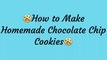 How to make homemade chocolate chip cookies