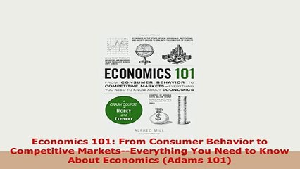 PDF  Economics 101 From Consumer Behavior to Competitive MarketsEverything You Need to Know PDF Book Free