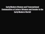 [PDF] Early Modern Women and Transnational Communities of Letters (Women and Gender in the