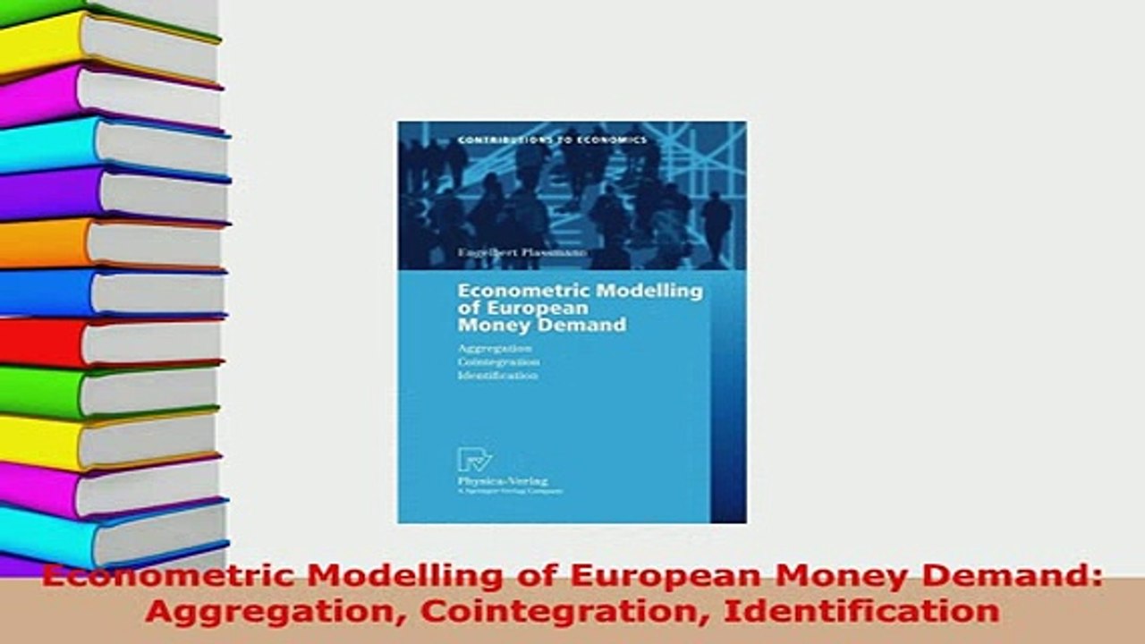 Download  Econometric Modelling of European Money Demand Aggregation Cointegration Identification Read Online