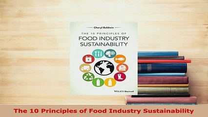 Download  The 10 Principles of Food Industry Sustainability Free Books