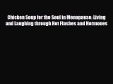 Read ‪Chicken Soup for the Soul in Menopause: Living and Laughing through Hot Flashes and Hormones‬