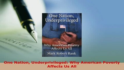 PDF  One Nation Underprivileged Why American Poverty Affects Us All PDF Online