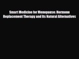 Read ‪Smart Medicine for Menopause: Hormone Replacement Therapy and Its Natural Alternatives‬