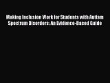 [Read book] Making Inclusion Work for Students with Autism Spectrum Disorders: An Evidence-Based