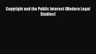 [Download PDF] Copyright and the Public Interest (Modern Legal Studies) PDF Online