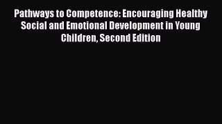[Read book] Pathways to Competence: Encouraging Healthy Social and Emotional Development in
