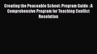 [Read book] Creating the Peaceable School: Program Guide : A Comprehensive Program for Teaching