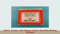 Download  Cakes Icings and Cheese Cakes Quantity Baking Recipes PDF Book Free