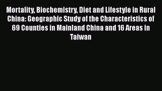 Read Mortality Biochemistry Diet and Lifestyle in Rural China: Geographic Study of the Characteristics