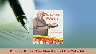 PDF  Duncan Hines The Man Behind the Cake Mix Free Books